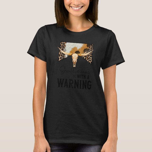 Leopard Cow Skull Should've Come With A Warning We T-Shirt (Front)