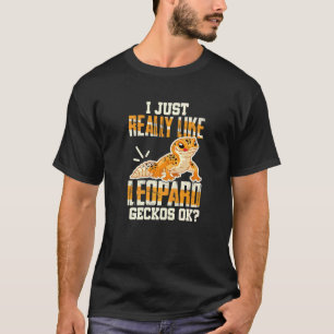 Leopard Gecko I Just Really Like Leopard Geckos T-Shirt