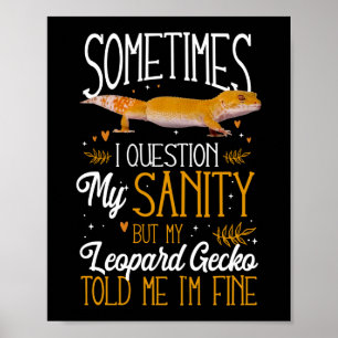 Leopard Gecko Sometimes I Question My Sanity Poster