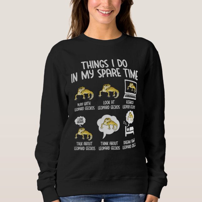 Leopard Gecko Things I Do In My Spare Time Leopard Sweatshirt (Front)