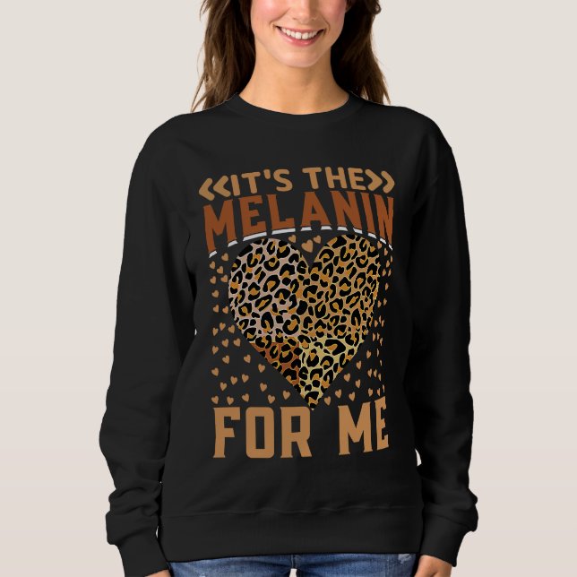 Leopard Hearts It's The Melanin For Me Black Histo Sweatshirt (Front)