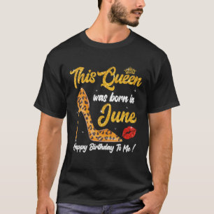 Leopard High Heel This Queen Was Born In June Happ T-Shirt