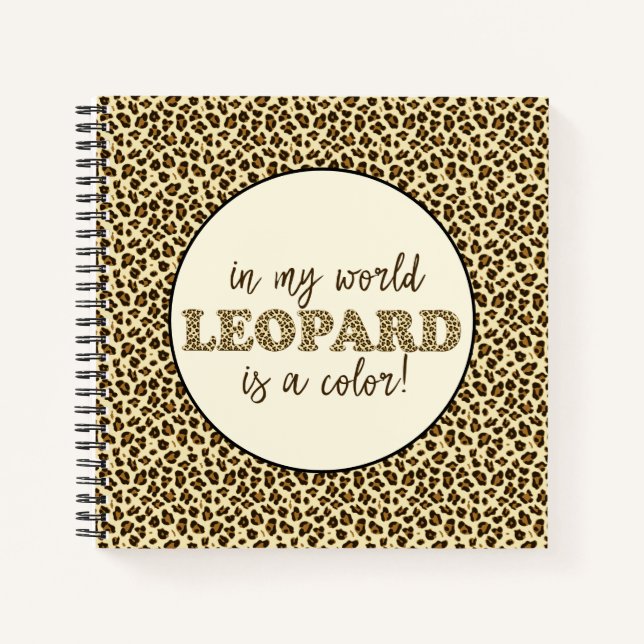 Leopard is a colour Fun Leopard Print Fashion Quot Notebook (Front)