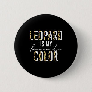 Leopard Is My Favorite Color Leopard Print Pattern 6 Cm Round Badge