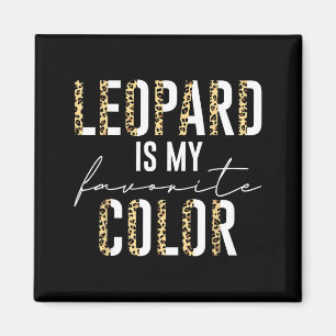 Leopard Is My Favorite Color Leopard Print Pattern Magnet