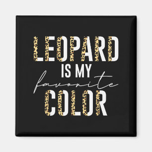 Leopard Is My Favorite Color Leopard Print Pattern Magnet
