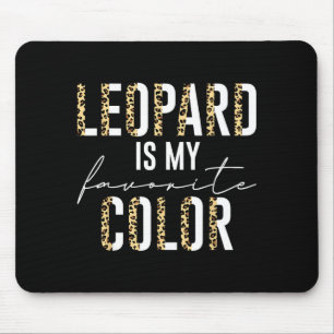 Leopard Is My Favorite Color Leopard Print Pattern Mouse Pad