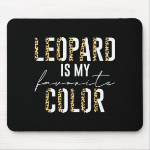 Leopard Is My Favorite Color Leopard Print Pattern Mouse Pad