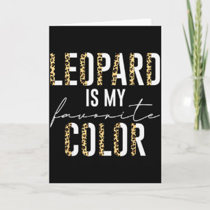 Leopard Is My Favourite Colour Leopard Print Patte Card