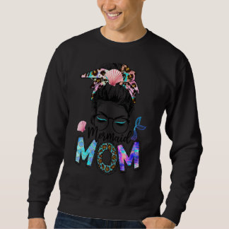 Leopard Messy Bun Mermaid Mum  Mum Mothers Day 202 Sweatshirt