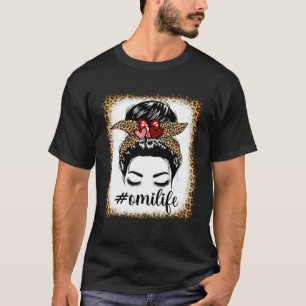 Leopard Omi Life Messy Bun Bleaches Mother s Day O T-Shirt