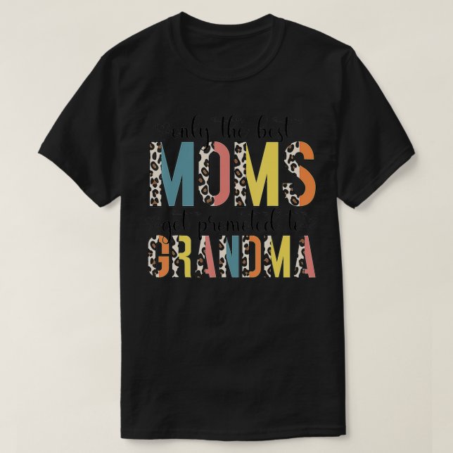 Leopard Pattern Only The Best Moms Get Promoted To T-Shirt (Design Front)