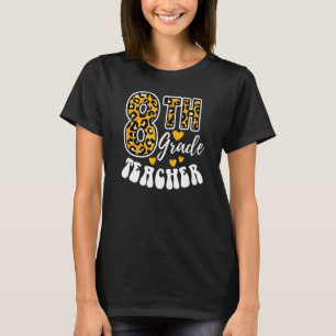 Leopard Print Eighth Grade Teacher 8th Grade Teach T-Shirt
