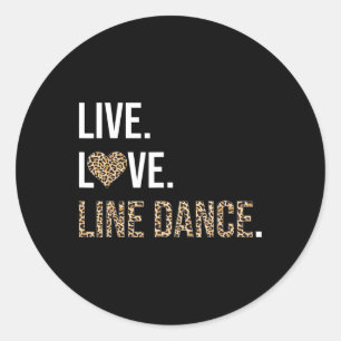Leopard Print Live Love Line Dance Funny Dancing D Classic Round Sticker