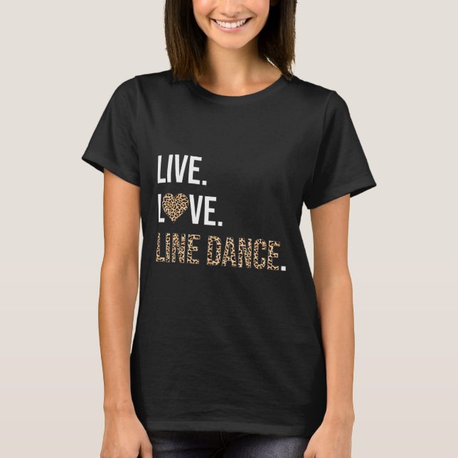 Leopard Print Live Love Line Dance Funny Dancing D T-Shirt (Front)