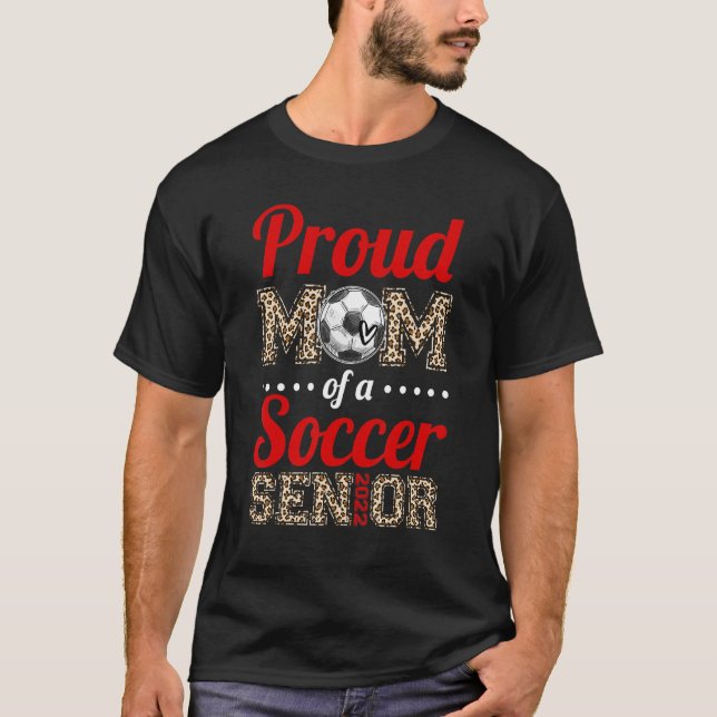 Leopard Proud Mum Of A Soccer Senior Sport  Gradua T-Shirt (Front)