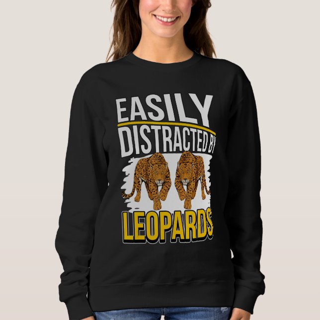 Leopard Quote Wildcat Easily Distracted By Leopard Sweatshirt (Front)