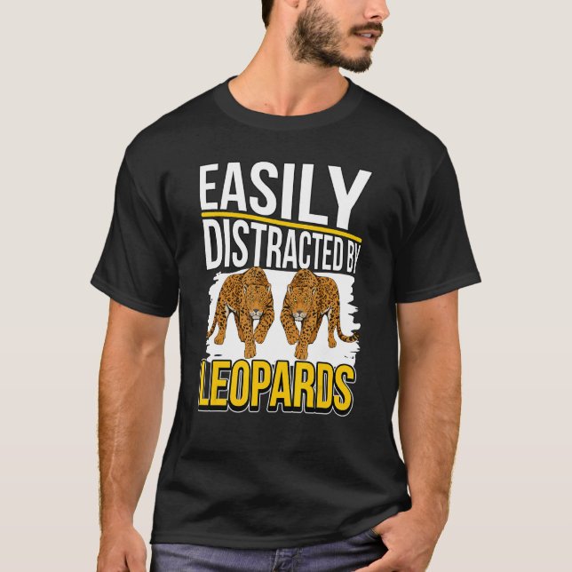 Leopard Quote Wildcat Easily Distracted By Leopard T-Shirt (Front)