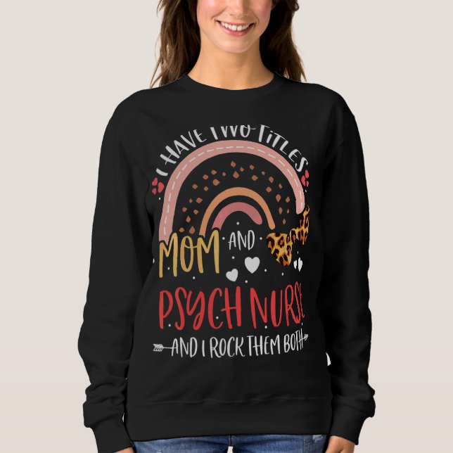 Leopard Rainbow I Have Two Titles Mum Psych Mother Sweatshirt (Front)