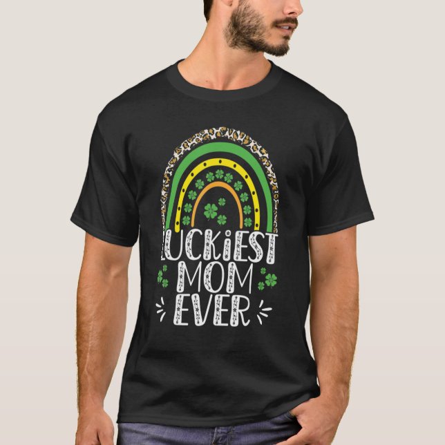 Leopard Rainbow Luckiest Mum Ever  St Patrick's Da T-Shirt (Front)