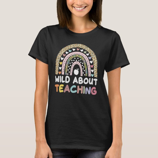 Leopard Rainbow Wild About Teaching Back To School T-Shirt (Front)