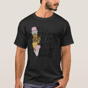 Leopard Teacher Valentines Day Teaching Is A Work T-Shirt