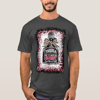 Leopard Tequila May Not Be The Answer But It's Wor T-Shirt