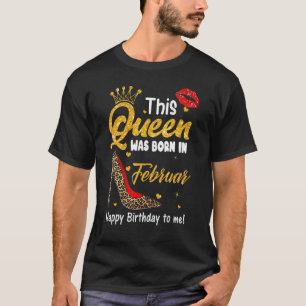 Leopard This Queen Was Born In February Happy Birt T-Shirt
