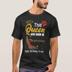 Leopard This Queen Was Born In September Happy Bir T-Shirt