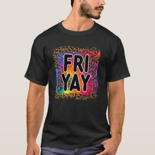 Leopard Tie Dye Fri yay Teachers Weekend Day of th T-Shirt