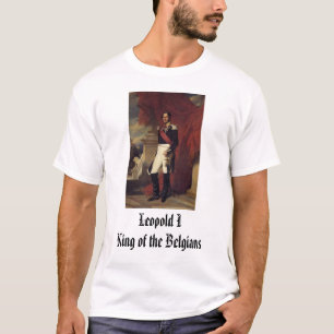Leopold I, King of the Belgians, Leopold IKing ... T-Shirt