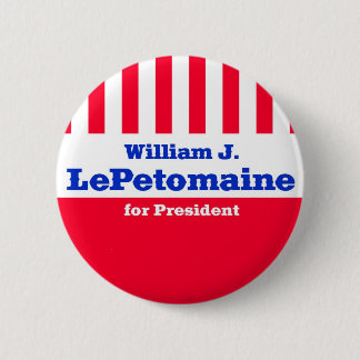 LePetomaine for President 6 Cm Round Badge
