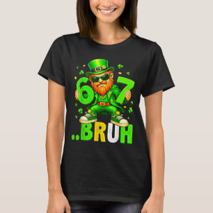 Leprechaun six seven bruh for kid girl women st T-Shirt