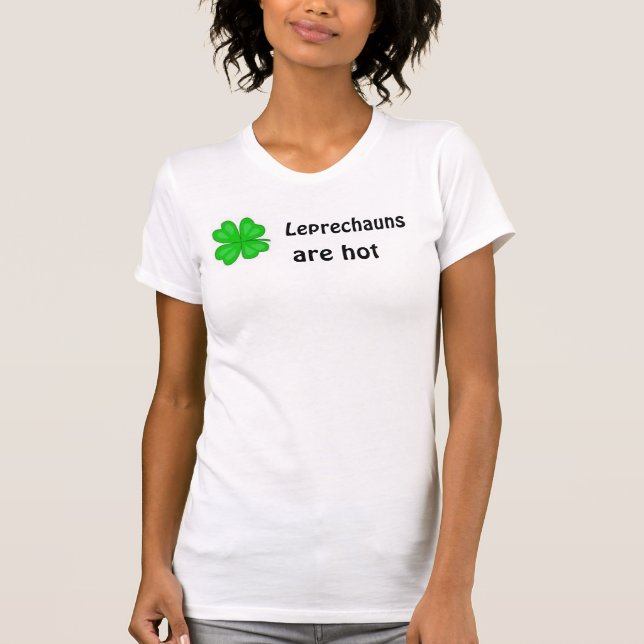 Leprechauns are hot T-Shirt (Front)