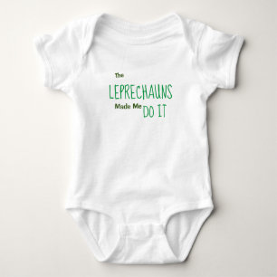 Leprechauns Made Me Do It Baby Bodysuit