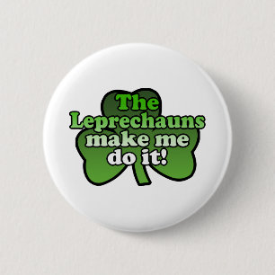 Leprechauns Make Me Do It Button
