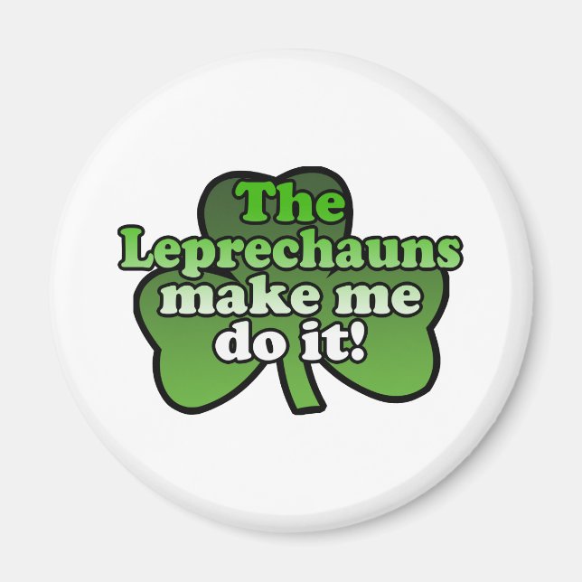 Leprechauns Make Me Do It Magnet (Front)
