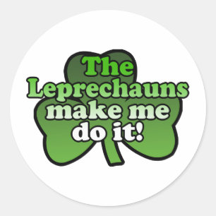 Leprechauns Make Me Do It Sticker