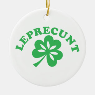 Leprecunt Funny Irish Sarcastic St Patricks Day Sh Ceramic Ornament