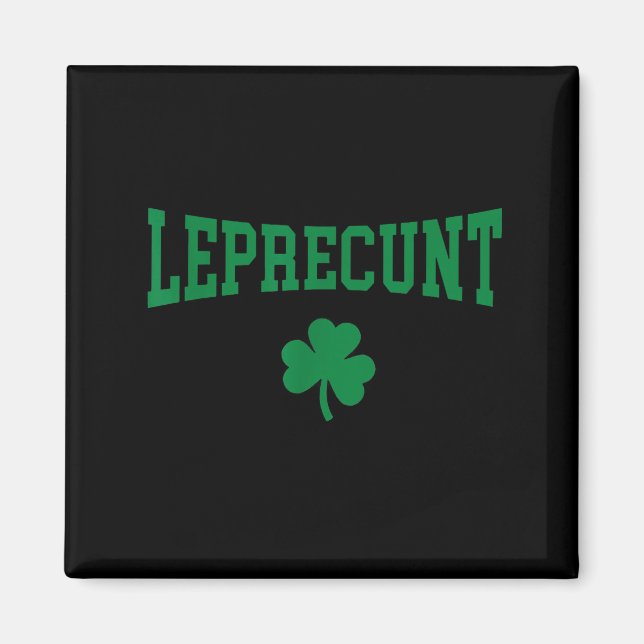 Leprecunt irish st patricks day funny shamrock magnet (Front)