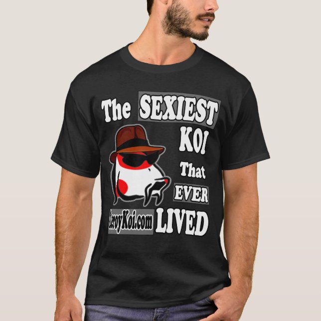 Leroy Koi T-Shirt - Sexiest Koi That Ever Lived (Front)