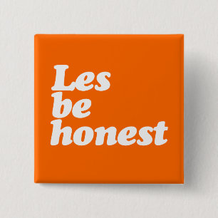 LES BE HONEST 15 CM SQUARE BADGE
