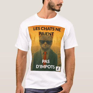 Les Chats Ne Paient Pas d'Impôts T-Shirt