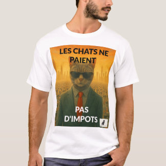 Les Chats Ne Paient Pas d'Impôts T-Shirt
