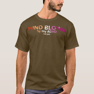 Lesbian ADHD Mind Blown T-Shirt