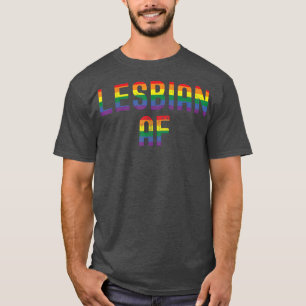 Lesbian AF LGBTQ Gay Pride Rainbow Quote Saying Me T-Shirt