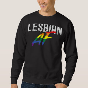 Lesbian Af Rainbow Lgbt Pride And Gay Love Parade Sweatshirt