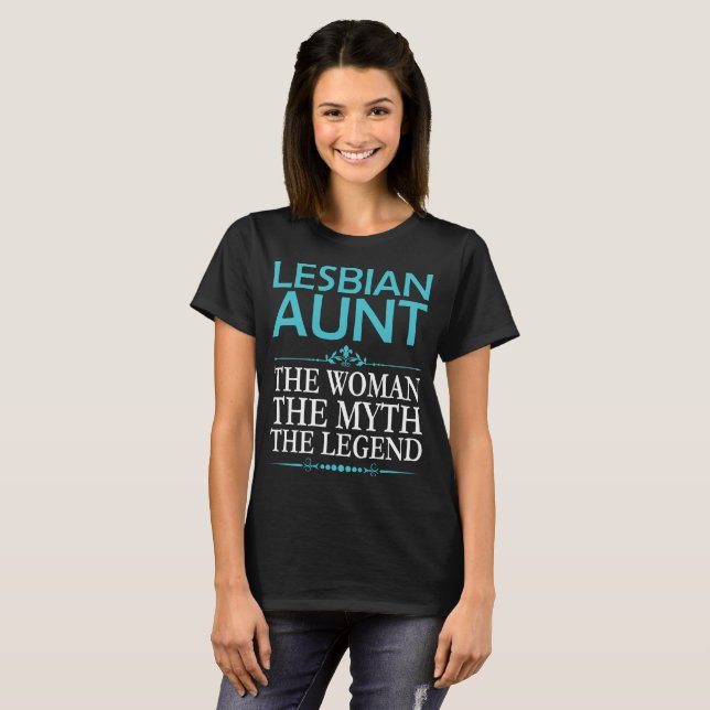 Lesbian Aunt The Woman The Myth The Legend Tshirt (Front Full)