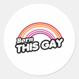 Lesbian - Born this gay Classic Round Sticker