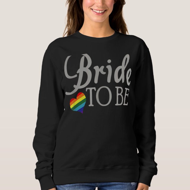 Lesbian Bride To Be Lgbtq Wedding Pride Sweatshirt (Front)